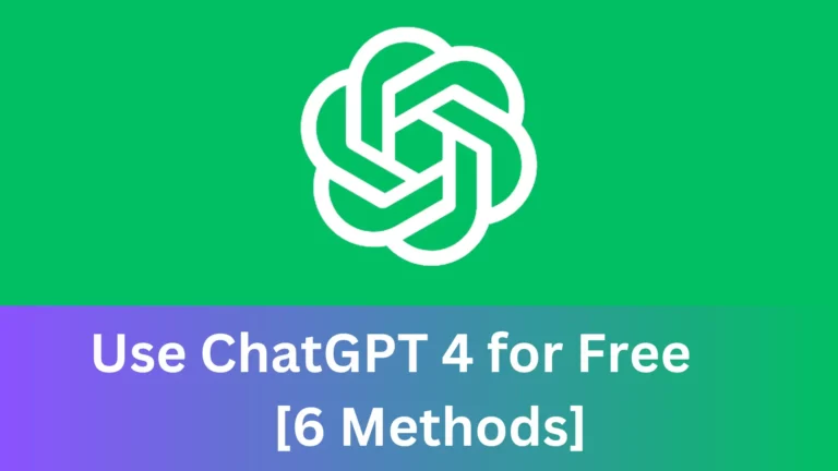 6 Ways to Access ChatGPT 4 For Free (100% Working)