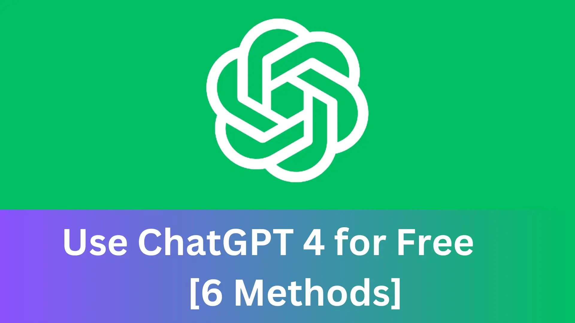 6 Ways to Access ChatGPT 4 for free