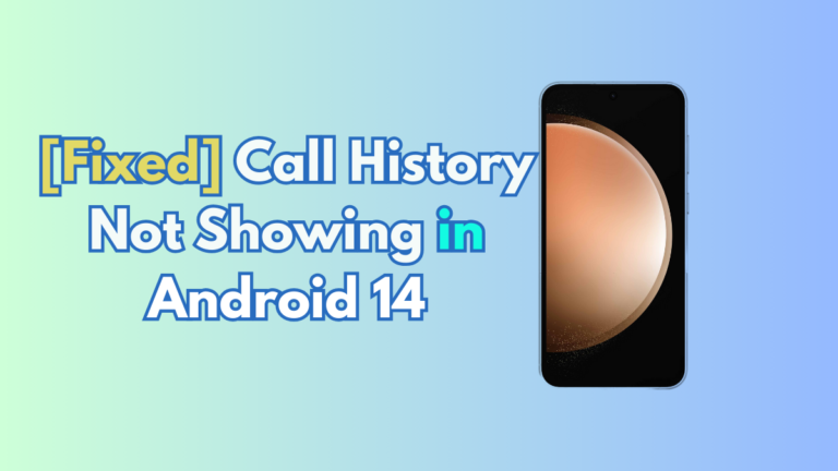 Android 14 Call History Not Showing? Here’s How to Fix It