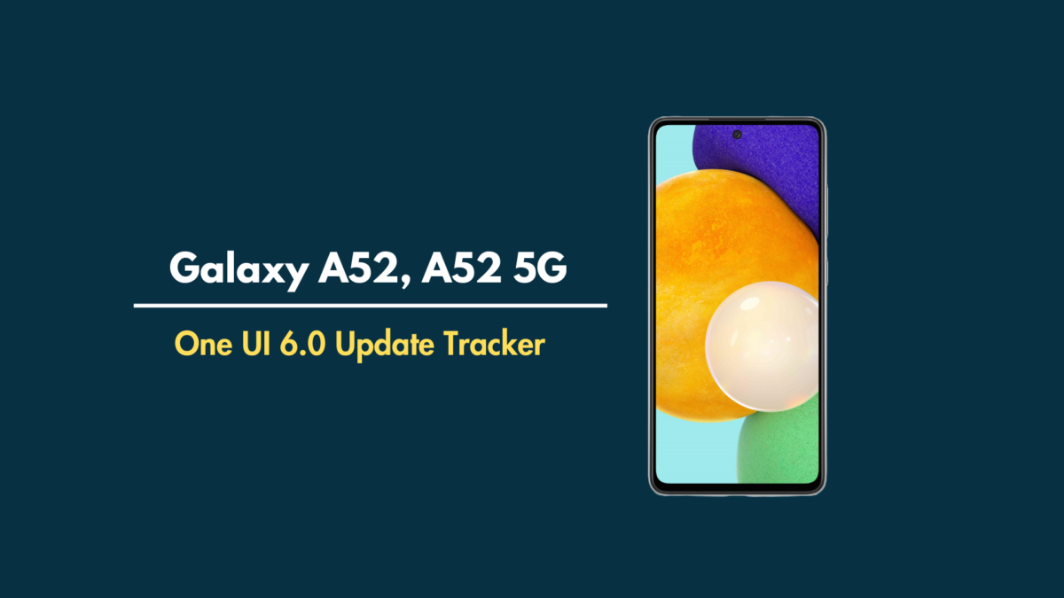 Samsung Galaxy A52, A52 5G One UI 6.0 Update Tracker
