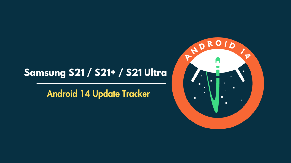 Samsung Galaxy S21 Ultra Android 14 One UI 6.0 update